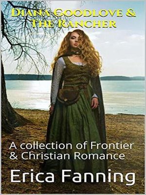 cover image of Diana Goodlove & the Rancher a Collection of Frontier & Christian Romance